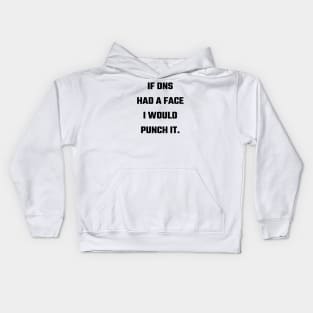 If DNS Had a Face I Would Punch It Kids Hoodie